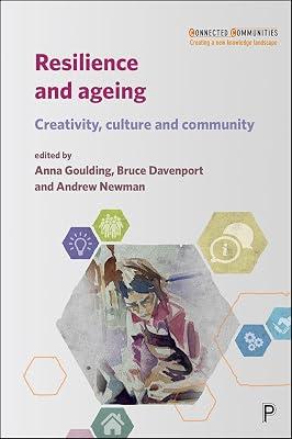 Resilience and Ageing: Creativity, Culture and Community (Connected Communities) | Hardcover | Care Of The Elderly 2