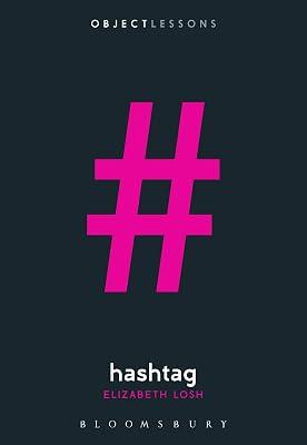 Hashtag (Object Lessons) by Losh, Prof Elizabeth | Paperback | Literary Theory 2