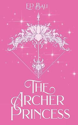 The Archer Princess (Pastel Edition) by Bali, E P | Paperback | Fantasy Romance 2