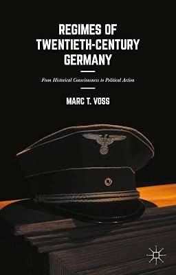 Regimes of Twentieth-Century Germany: From Historical Consciousness to Political Action by UNKNOWN | Hardcover | European History 2