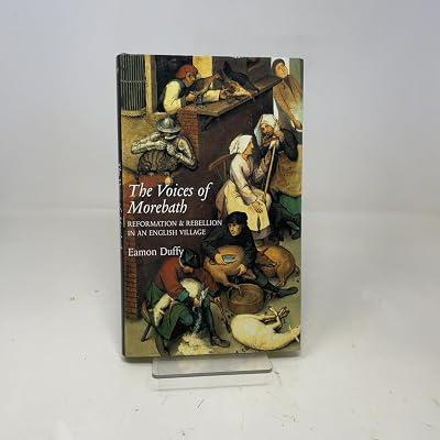 The Voices of Morebath – Reformation & Rebellion in an English Village: Reformation and Rebellion in an English Village by Duffy, Eamon | Hardcover | British & Irish History 2