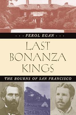 Last Bonanza Kings: The Bourns of San Francisco by Egan, Ferol | Paperback | History 2