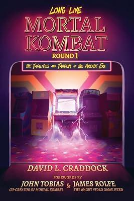 Long Live Mortal Kombat: Round 1: The Fatalities and Fandom of the Arcade Era by Craddock, David L. | Paperback | Computer Games 2