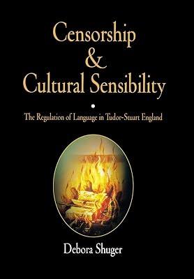 Censorship And Cultural Sensibility: The Regulation of Language in Tudor-Stuart England by Shuger, Debora | Hardcover | History 2