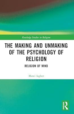 The Making and Unmaking of the Psychology of Religion (Routledge Studies in Religion) by Iagher, Matei | Paperback | Religion 2