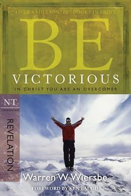 Be Victorious: In Christ You Are an Overcomer, Revelation (Be; NT Commentary) by Wiersbe, Warren W. 2