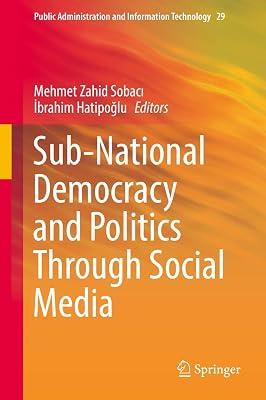 Sub-National Democracy and Politics Through Social Media: 29 (Public Administration and Information Technology) | Hardcover | Political Structure & Processes 2