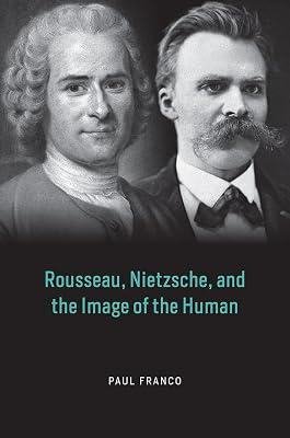 Rousseau, Nietzsche, and the Image of the Human by Franco, Paul | Hardcover | Political Science 2