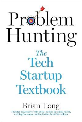 PROBLEM HUNTING TECH STARTUP TEXTB: The Tech Startup Textbook by Long, Brian | Hardcover | Business & Economics 2