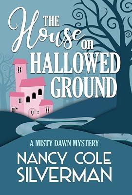 The House on Hallowed Ground: 1 (A Misty Dawn Mystery) by Silverman, Nancy Cole | Hardcover | Crime & Mystery 2