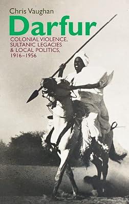 Darfur: Colonial Violence, Sultanic Legacies and Local Politics, 1916-1956: 32 (Eastern Africa) by Vaughan, Chris | Hardcover | History 2