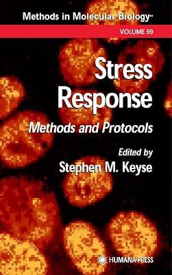 STRESS RESPONSE: METHODS AND PROTOCOLS (METHODS IN MOLECULAR BIOLOGY, VOLUME 99) | Hardcover | Molecular Biology 2