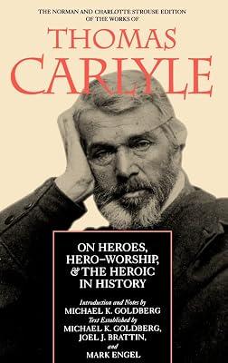 On Heroes, Hero-worship, & the Heroic in History: Volume 1 (Norman and Charlotte Strouse Edition of the Writings of Thomas Carlyle, 1) by Goldberg, Michael K.; Carlyle, Thomas | Hardcover | Literary Criticism 2