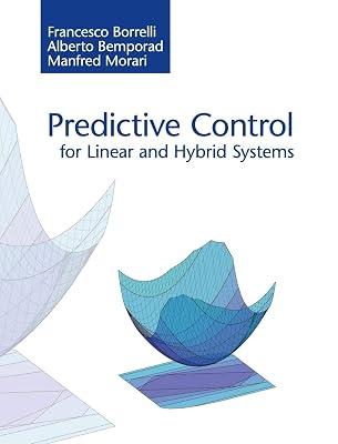Predictive Control for Linear and Hybrid Systems by Borrelli, Francesco; Morari, Manfred; Bemporad, Alberto | Hardcover | Mathematics 2