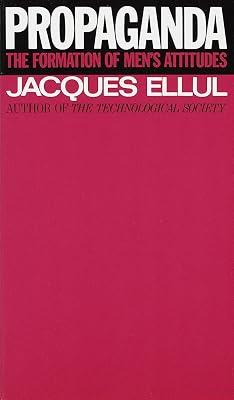 Propaganda: The Formation of Men's Attitudes by Ellul, Jacques | Paperback | Political Science 2