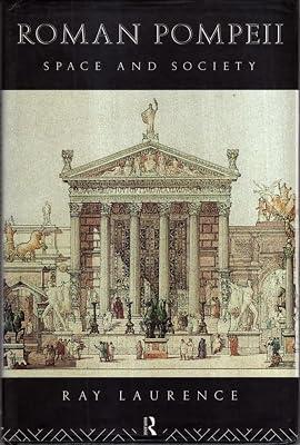 Roman Pompeii: Space and Society by Laurence, Ray | Hardcover | Classical Greek & Roman Archaeology 2