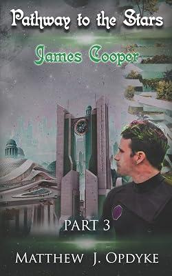 Pathway to the Stars: James Cooper: 3 by Opdyke, Matthew J | Paperback | Fiction 2