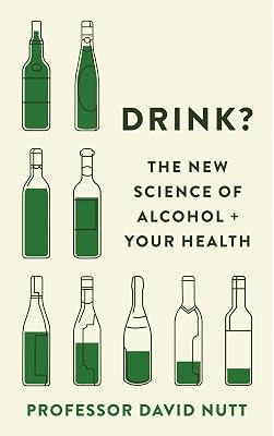 Drink?: The New Science of Alcohol and Your Health by Nutt, Professor David | Hardcover | Alcoholic Beverages 2