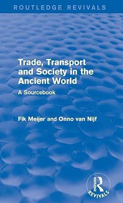 Trade, Transport and Society in the Ancient World: A Sourcebook (Routledge Revivals) by Meijer, Fik; Van Nijf, Onno | Hardcover | History 2