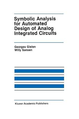 Symbolic Analysis for Automated Design of Analog Integrated Circuits: 137 (The Springer International Engineering and Computer Science) by Gielen, Georges; Sansen, Willy M C | Hardcover | Technology & Engineering 2
