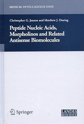 Peptide Nucleic Acids, Morpholinos and Related Antisense Biomolecules (Medical Intelligence Unit (Unnumbered)) by During, Matthew; Janson, Christopher | Hardcover | Science 2