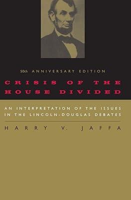 Crisis of the House Divided: An Interpretation of the Issues in the Lincoln-Douglas Debates by Jaffa, Harry V. | Paperback | History 2