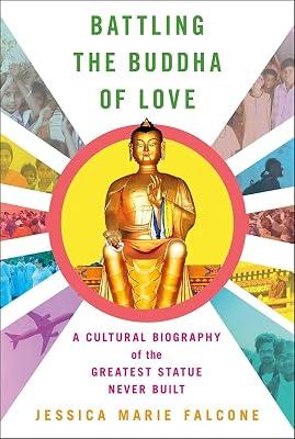 Battling the Buddha of Love: A Cultural Biography of the Greatest Statue Never Built by Falcone, Jessica Marie | Hardcover | Social Science 2