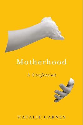 Motherhood: A Confession (Encountering Traditions) by Carnes, Natalie | Hardcover | Religion 2