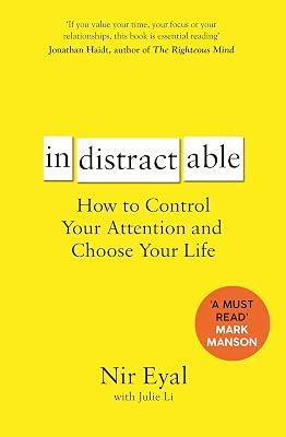 Indistractable: How to Control Your Attention and Choose Your Life by Eyal, Nir | Paperback | Self-Help 2