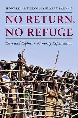 No Return, No Refuge: Rites and Rights in Minority Repatriation by Adelman, Howard; Barkan, Elazar | Hardcover | Asian History 2
