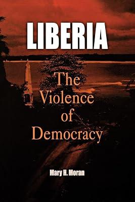 Liberia: The Violence of Democracy (The Ethnography of Political Violence) by Moran, Mary H. | Paperback | Social Science 2