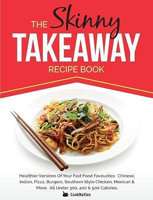 The Skinny Takeaway Recipe Book Healthier Versions of Your Fast Food Favourites: Chinese, Indian, Pizza, Burgers, Southern Style Chicken, Mexican & Mo by Cooknation | Paperback | Health & Fitness 2