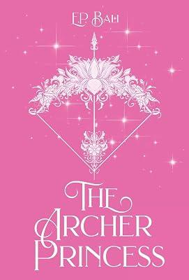 The Archer Princess (Pastel Edition): 1 (The Archer Princess Trilogy) by Bali, E P | Hardcover | Fantasy Romance 2