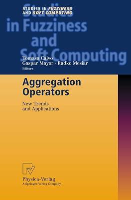 Aggregation Operators: New Trends and Applications: 97 (Studies in Fuzziness and Soft Computing) | Hardcover | Artificial Intelligence 2