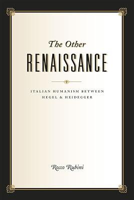 The Other Renaissance – Italian Humanism Between Hegel and Heidegger (Emersion: Emergent Village resources for communities of faith) by Rubini, Rocco | Hardcover | History Of Western Philosophy 2