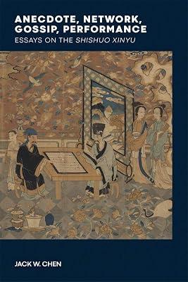 Anecdote, Network, Gossip, Performance: Essays on the Shishuo Xinyu: 124 (Harvard-Yenching Institute Monograph) by Chen, Jack W. | Hardcover | Literature: History & Criticism 2