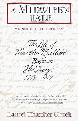 A Midwife's Tale: The Life of Martha Ballard, Based on Her Diary, 1785-1812 (Pulitzer Prize Winner) by Ulrich, Laurel Thatcher | Paperback | Social Science 2