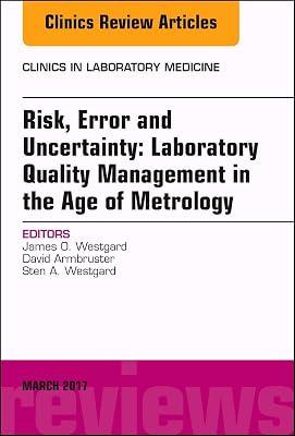 Risk, Error and Uncertainty: Laboratory Quality Management in the Age of Metrology, An Issue of the Clinics in Laboratory Medicine (Volume 37-1) (The Clinics: Internal Medicine, Volume 37-1) by Westgard Ph.D. FACB, James O.; Armbruster, David; Westgard MS, Sten | Hardcover | Medical 2