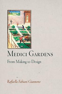 Medici Gardens: From Making to Design (Penn Studies in Landscape Architecture) by Giannetto, Raffaella Fabiani | Hardcover | Architecture 2