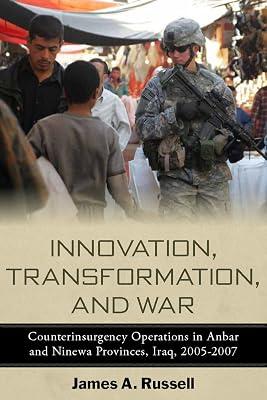 Innovation, Transformation, and War: Counterinsurgency Operations in Anbar and Ninewa, Iraq, 2005-2007 (Stanford Security Studies) by Russell, James A. | Paperback | History 2