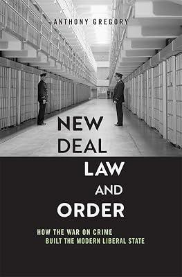 New Deal Law and Order: How the War on Crime Built the Modern Liberal State by Gregory, Anthony | Hardcover | History Of The Americas 2