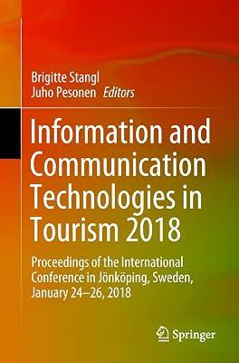 Information and Communication Technologies in Tourism 2018: Proceedings of the International Conference in Jönköping, Sweden, January 24-26, 2018 | Paperback | Tourism Industry 2