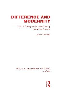 Difference and Modernity: Social Theory and Contemporary Japanese Society (Routledge Library Editions: Japan) by Clammer, John | Hardcover | Reference 2