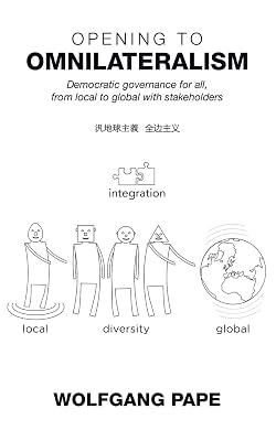 Opening to Omnilateralism: Democratic Governance for All, from Local to Global with Stakeholders by Pape, Wolfgang | Paperback | International Relations 2