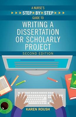 A Nurse's Step-By-Step Guide to Writing A Dissertation or Scholarly Project, Second Edition by Roush, Karen | Paperback | Nursing Research & Theory 2