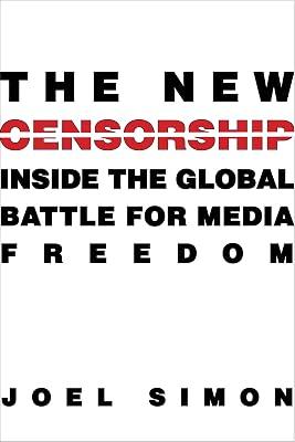 The New Censorship: Inside the Global Battle for Media Freedom by Simon, Joel | Paperback | Language Arts & Disciplines 2