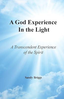 A God Experience In the Light: A Transcendent Experience of the Spirit by Briggs, Sandy | Paperback | Body 2