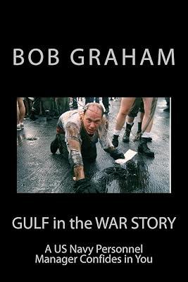 Gulf in the War Story: A US Navy Personnel Manager Confides in You by Graham, Bob | Paperback | True War & Combat Stories 2