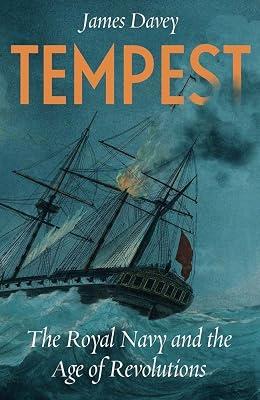 Tempest: The Royal Navy and the Age of Revolutions by Davey, James | Hardcover | History 2