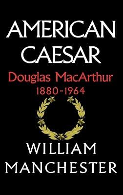American Caesar: Douglas MacArthur 1880 - 1964 by Manchester, William | Hardcover | Biography & Autobiography 2